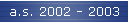 a.s. 2002 - 2003