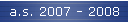 a.s. 2007 - 2008
